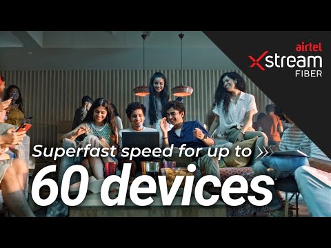 Airtel Xstream Fiber | Connect Up to 60 devices at superfast speed
