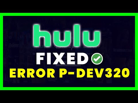 Hulu Error Code P-DEV320: How to Fix Hulu Error Code P-DEV320
