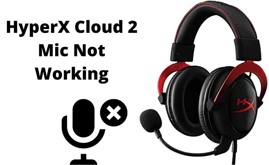 HyperX Cloud 2 Mic Not Working