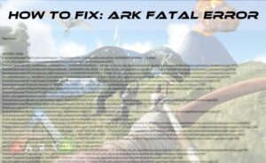 ARK Fatal Error