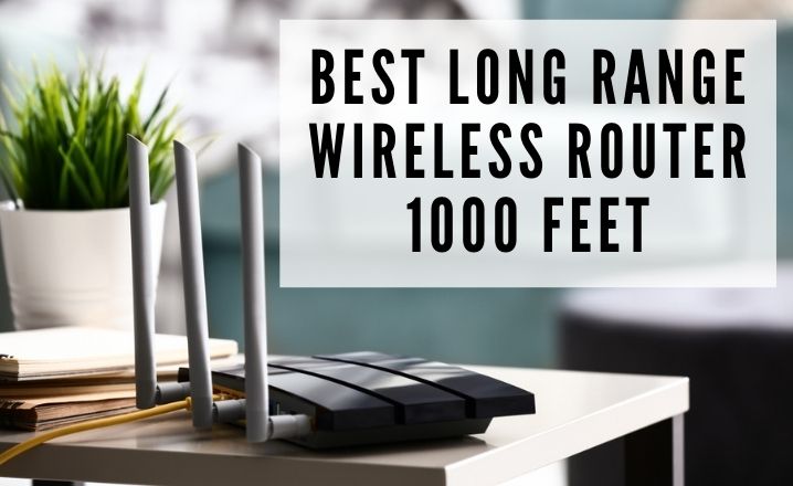 Best Long Range Wireless Router 1000 Feet