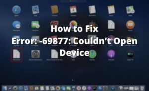error: -69877: couldn't open device