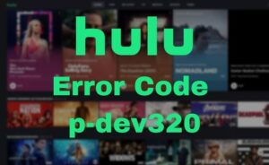 Hulu Error Code p-dev320