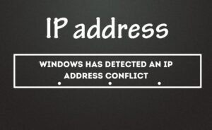 Windows has detected an IP address conflict