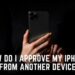 How do i Approve my iPhone from Another Device