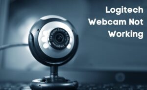 Logitech Webcam not Working