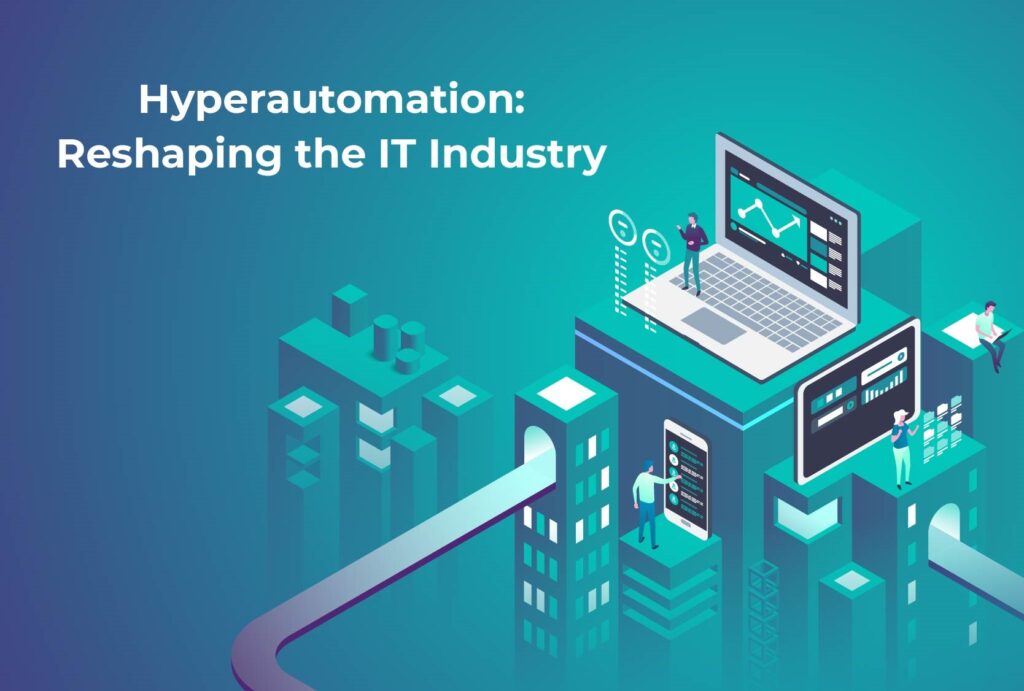 Hyperautomation: Reshaping the IT Industry