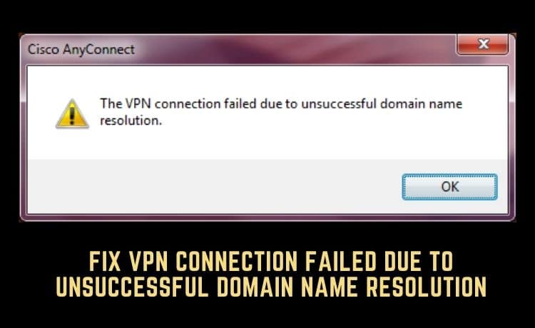 VPN connection failed due to unsuccessful domain name resolution