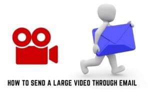 how to send a large video through email