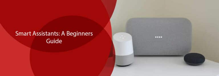 Smart Assistants A Beginners Guide
