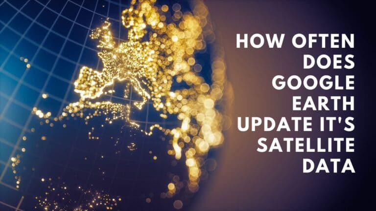 How Often Does Google Earth Update It's Satellite Data