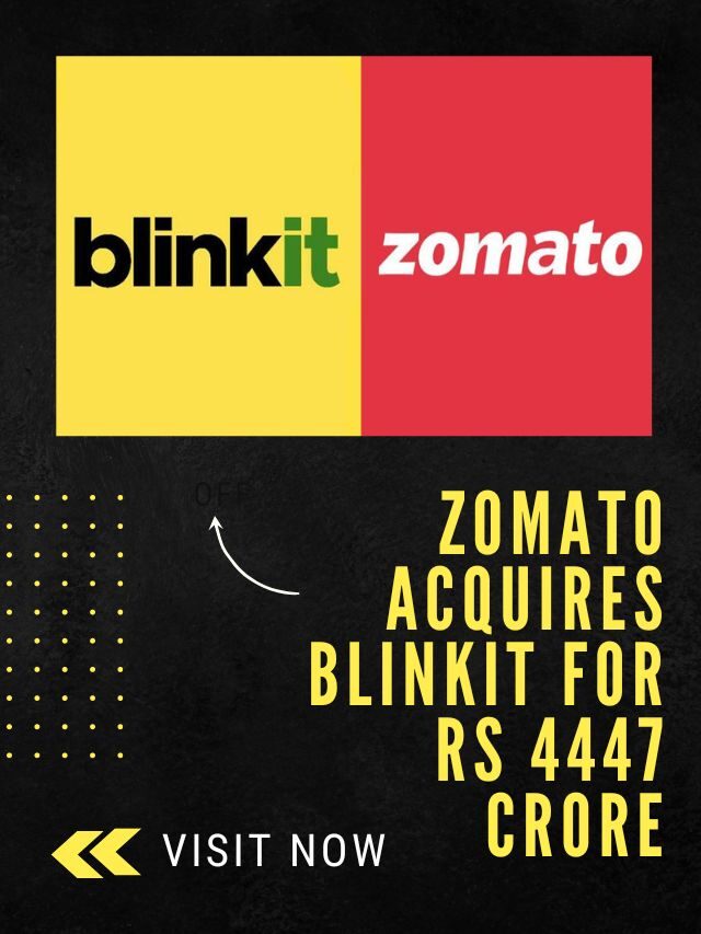Zomato Acquires Blinkit for Rs 4447 Crore