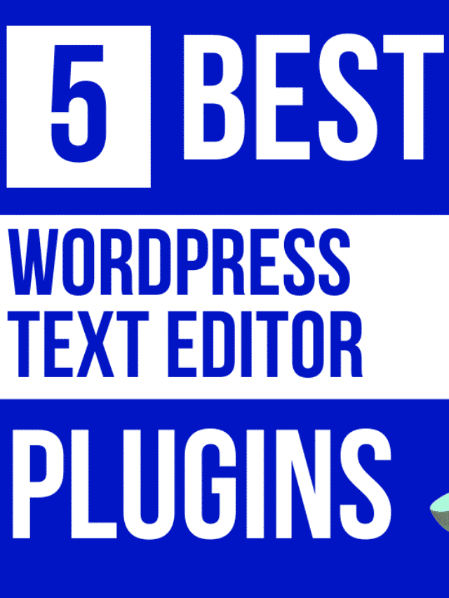 Top 5 WordPress Text Editor Plugins For 2022