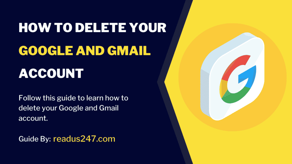 how to delete your Google and Gmail account