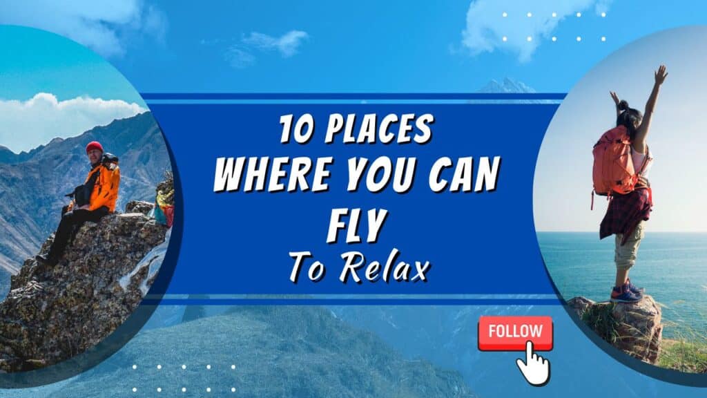 10 Places Where You Can Fly to Relax