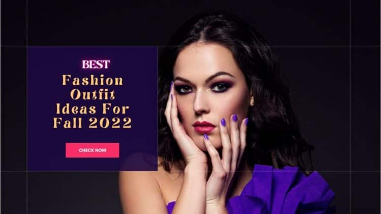 Best Fashion Outfit Ideas For Fall 2022