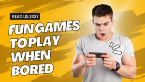 Fun Games To Play When Bored