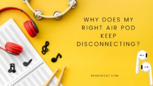 Why does my right Air Pod keep disconnecting