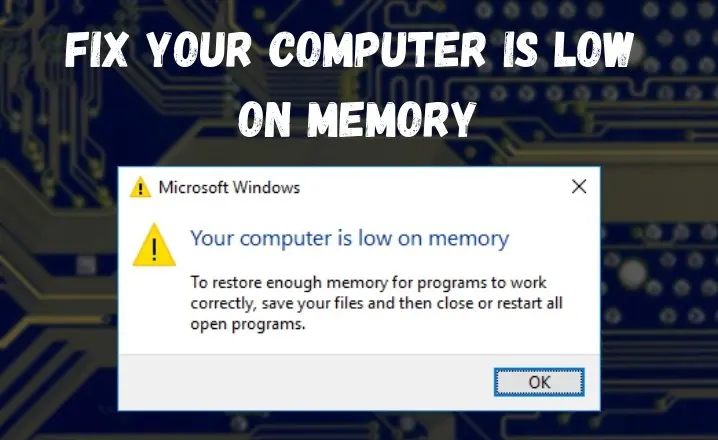 Your Computer Is Low On Memory