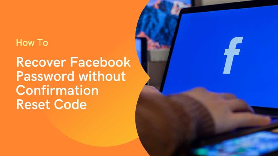 How to Recover Facebook Password Without Confirmation Reset Code?