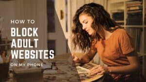 how to block adults websites on my phone