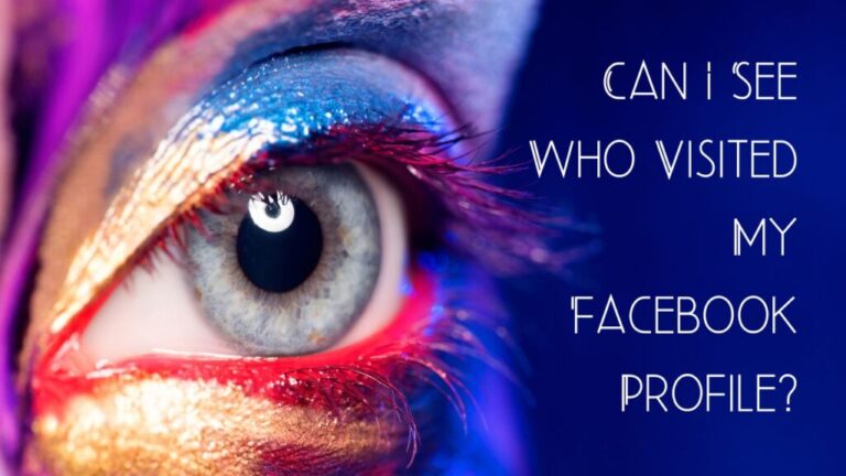 Can I See Who Visited My Facebook Profile