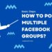 How to Post in Multiple Facebook groups
