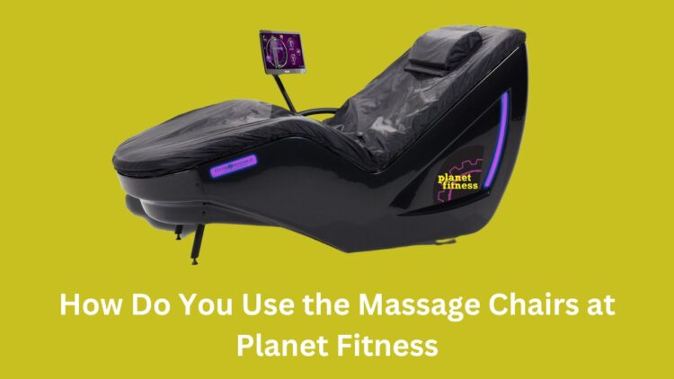 How Do You Use the Massage Chairs at Planet Fitness