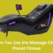 How Do You Use the Massage Chairs at Planet Fitness