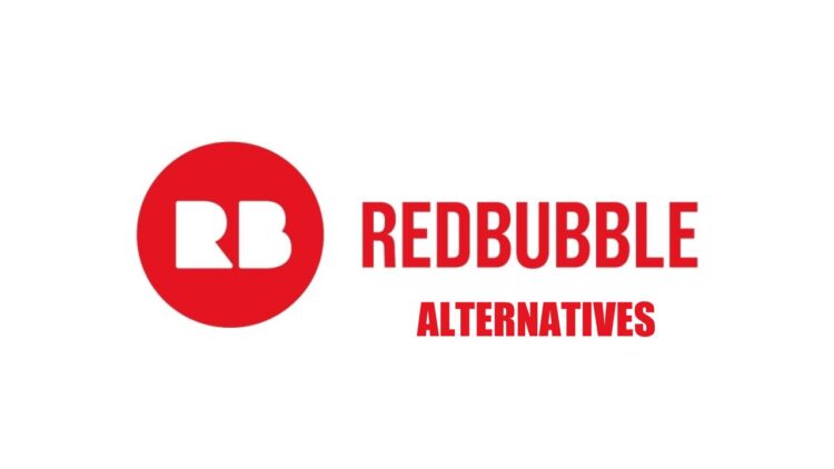 Red Bubble Alternatives