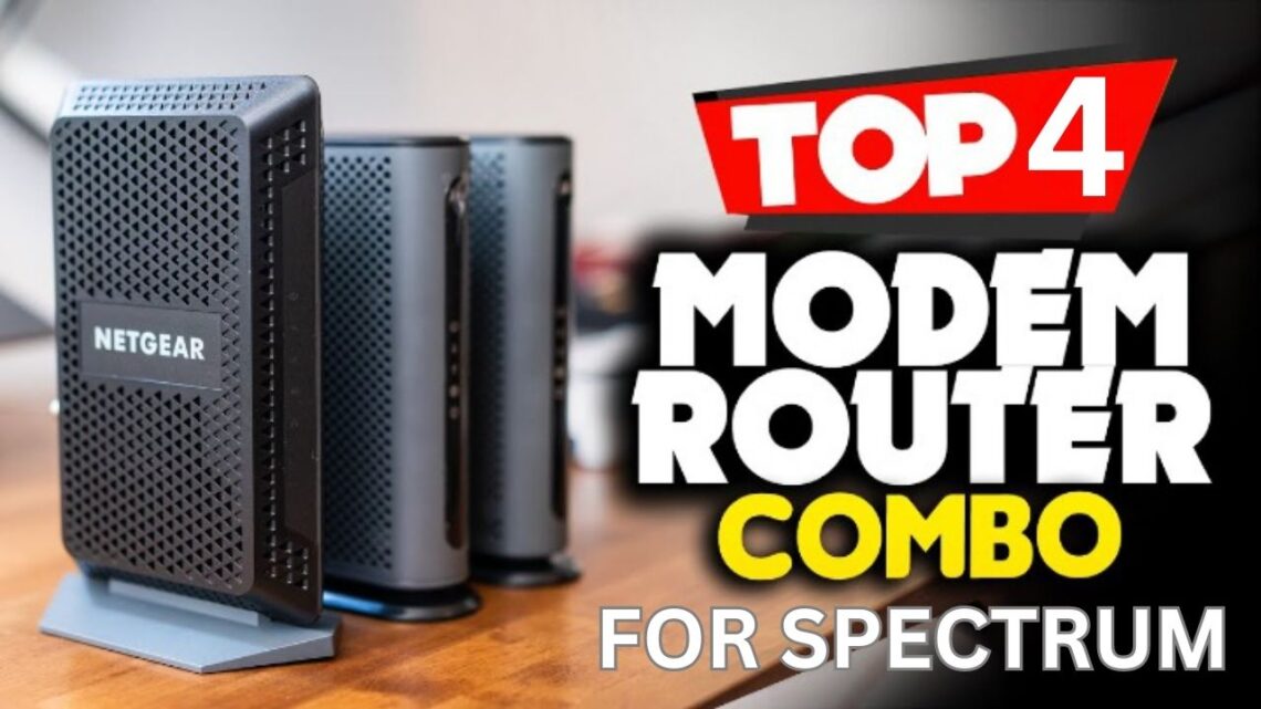 4 Best Modem Router Combo for Spectrum in 2024 Maximize Your Spectrum