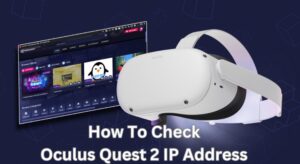 How To Check Oculus Quest 2 IP Address