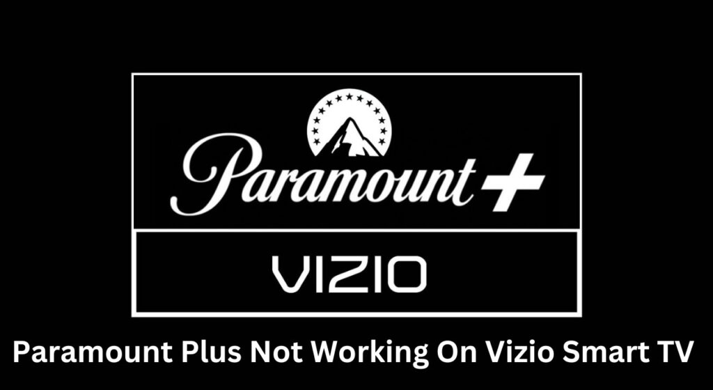 Paramount Plus Not Working On Vizio Smart TV