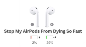 How Can I Stop My AirPods From Dying So Fast