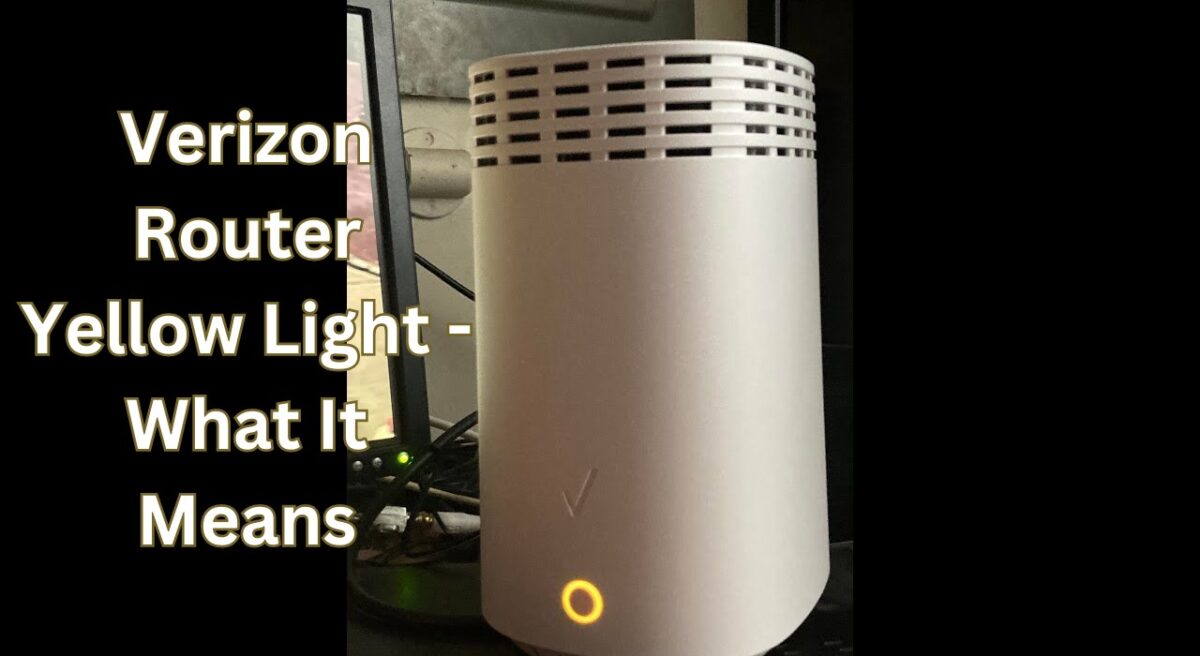 Verizon Router Yellow Light What It Means & How To Fix in 2024?