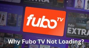 Fubo TV Not Loading