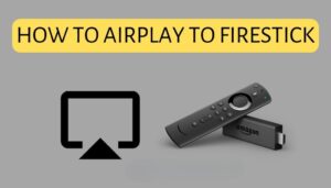 How to AirPlay to Firestick