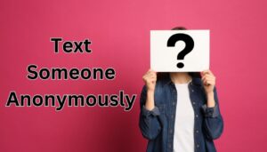 Text Someone Anonymously
