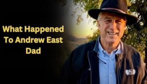 What Happened To Andrew East Dad