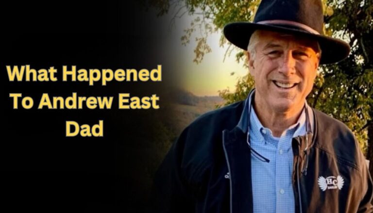 What Happened To Andrew East Dad