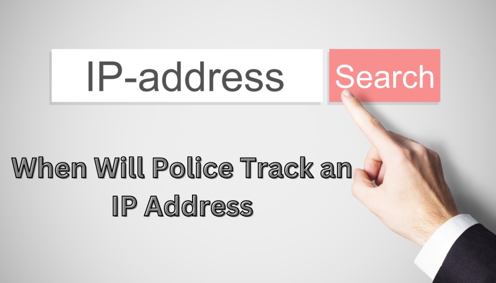 When Will Police Track an IP Address
