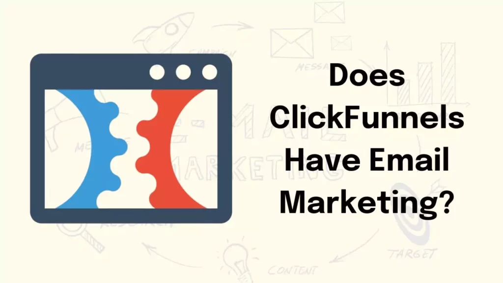 Does ClickFunnels Have Email Marketing
