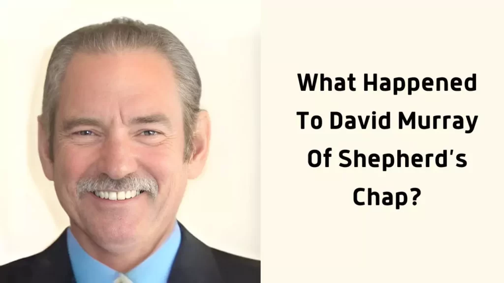 What Happened To David Murray Of Shepherd’s Chapel
