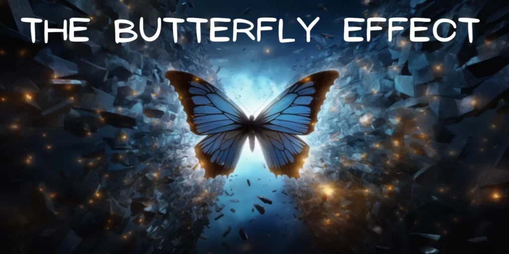 The Butterfly Effect