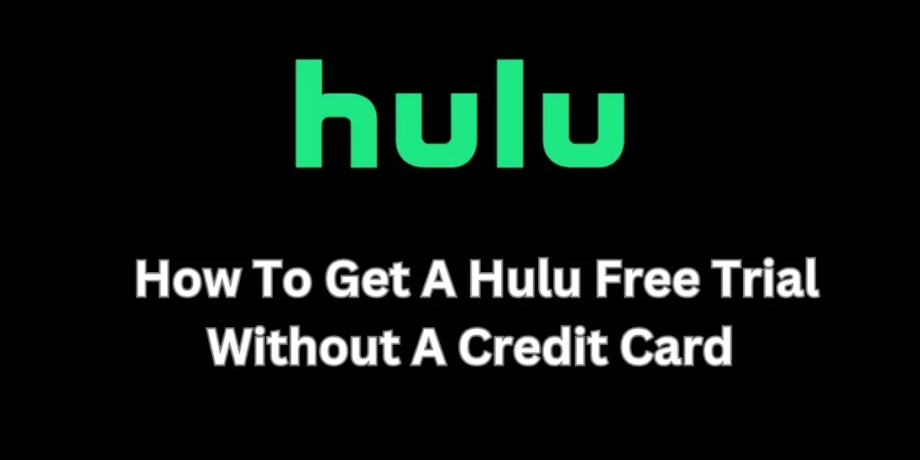 How To Get A Hulu Free Trial Without A Credit Card