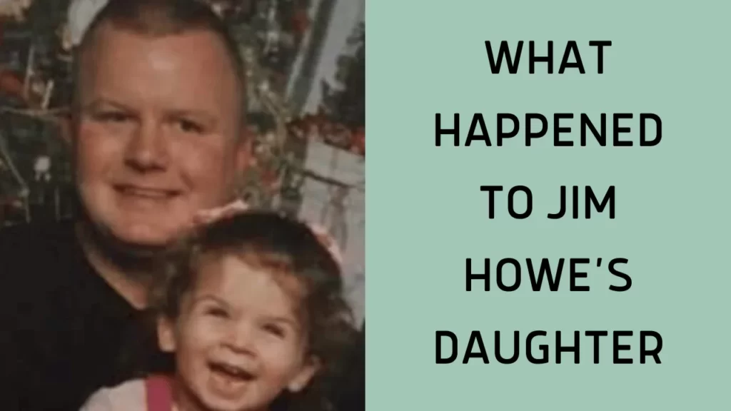 What Happened To Jim Howe’s Daughter