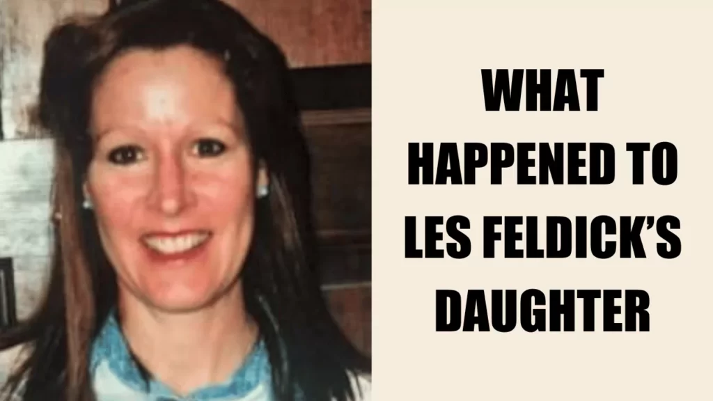 What Happened To Les Feldick’s Daughter