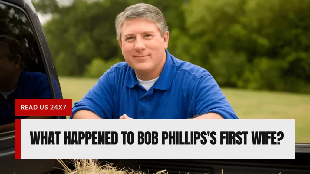 What Happened To Bob Phillips's First Wife