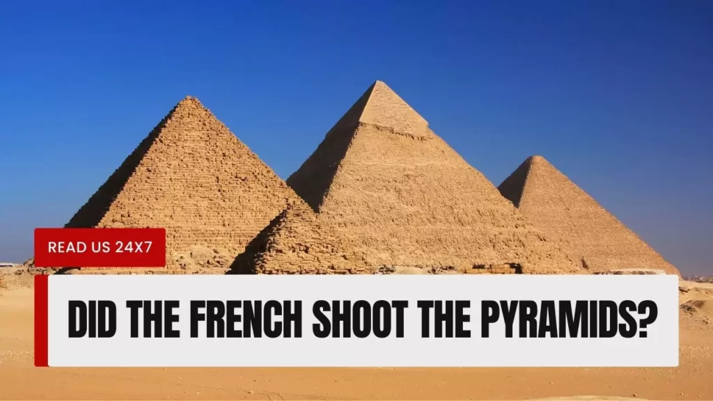 Did The French Shoot The Pyramids