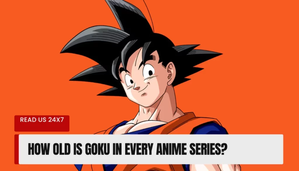 How Old Is Goku